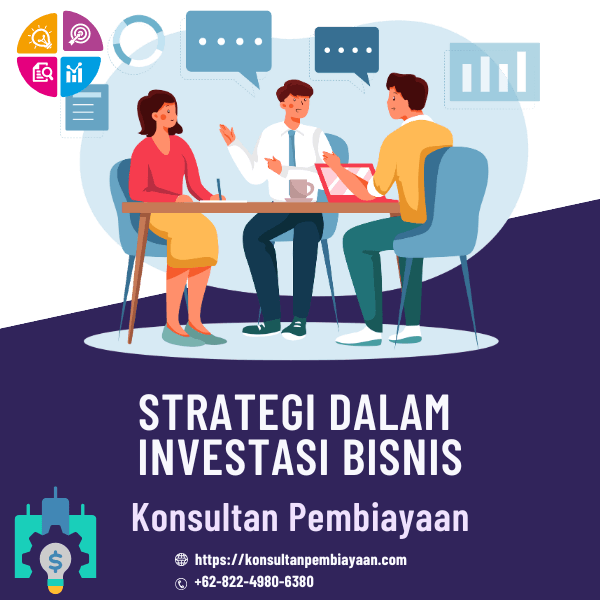 Strategi Efektif dalam Investasi Bisnis: Panduan untuk Investor yang Ingin Membiayai Usaha